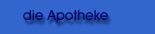 die Apotheke